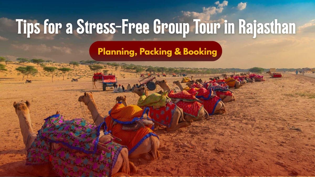 Tips for a Stress-Free Group Tour in Rajasthan – Planning, Packing & Booking