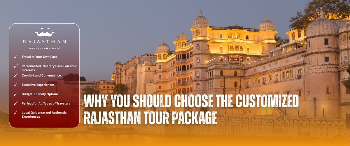 Why should you choose the customized Rajasthan Tour Package?